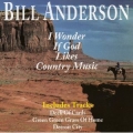 Bill Anderson - I Wonder If God Likes Country Music Bill Anderson - I Wonder If God Likes Country Music